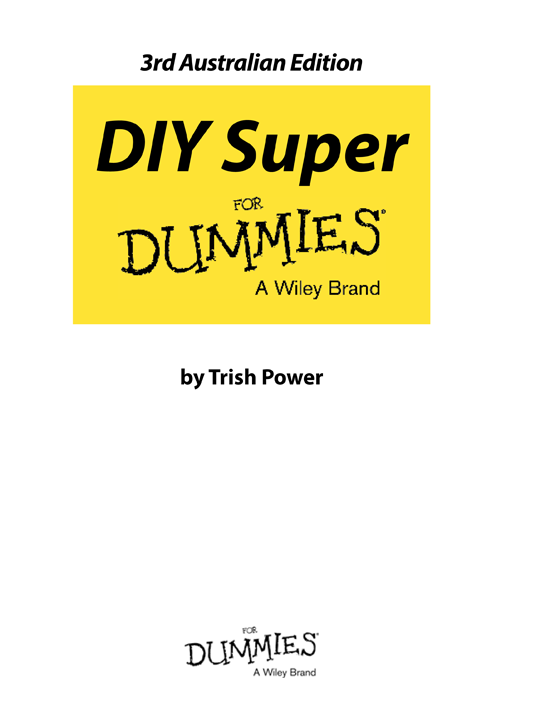 DIY Super For Dummies 3rd Australian Edition Published by Wiley Publishing - photo 2