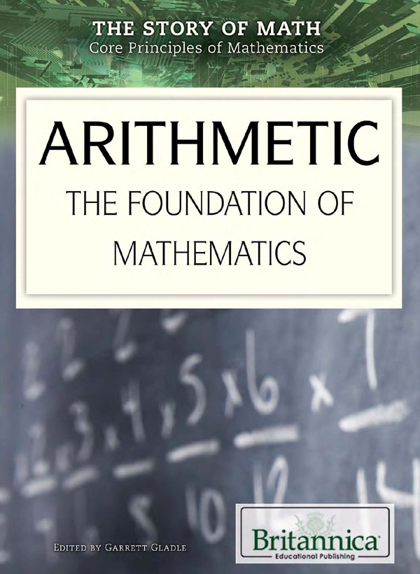 ARITHMETIC THE FOUNDATION OF MATHEMATICS Published in 2015 by Britannica - photo 1