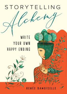 Renée Damoiselle - Storytelling Alchemy: Write Your Own Happy Ending