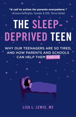 Lisa L. Lewis The Sleep-Deprived Teen: Why Our Teenagers Are So Tired, and How Parents and Schools Can Help Them Thrive (Healthy sleep habits, Sleep patterns, Teenage sleep)