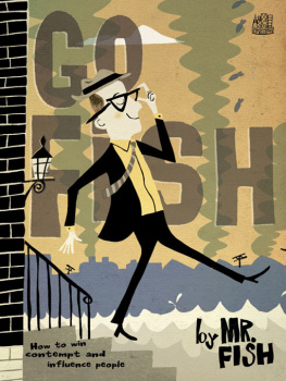 Mr. Fish Go Fish: How to Win Contempt and Influence People