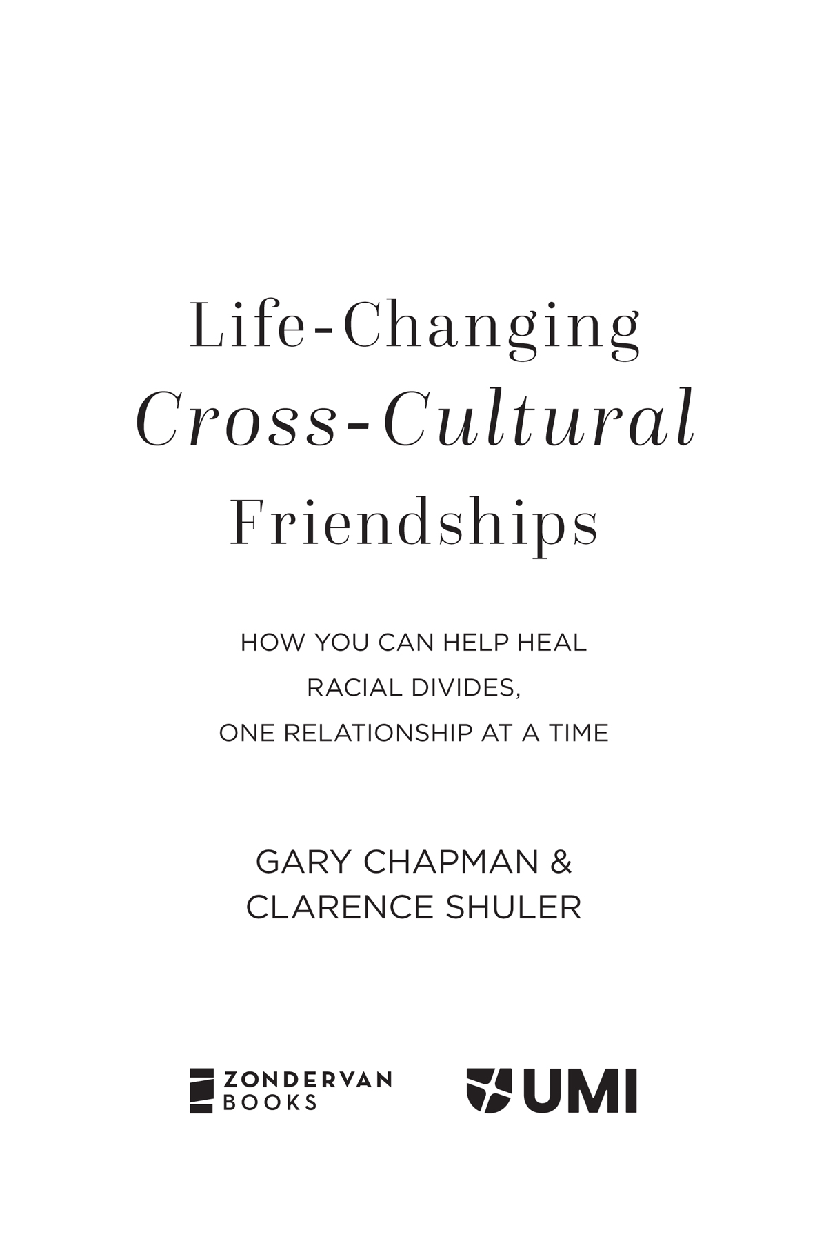 ZONDERVAN BOOKS Life-Changing Cross-Cultural Friendships Copyright 2022 by - photo 2