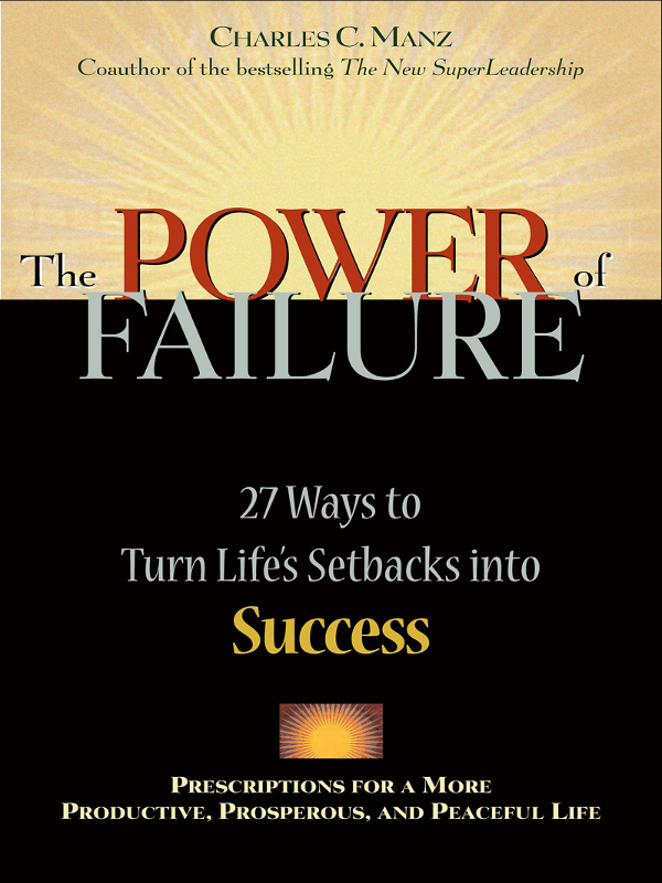 The POWER of FAILURE Other Books by Charles C Manz The New - photo 1