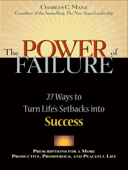 Charles C. Manz The Power of Failure: 27 Ways to Turn Lifes Setbacks Into Success