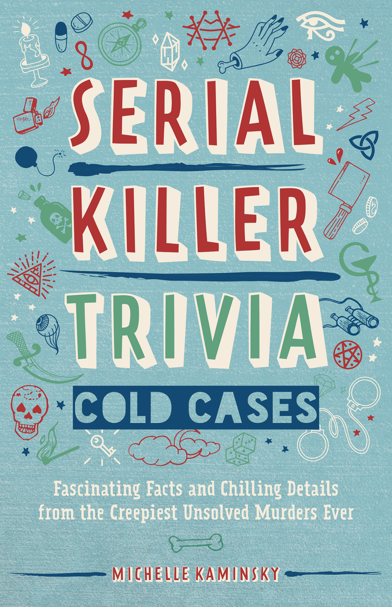 Serial Killer Trivia Cold Cases Fascinating Facts and Chilling Details from the - photo 1