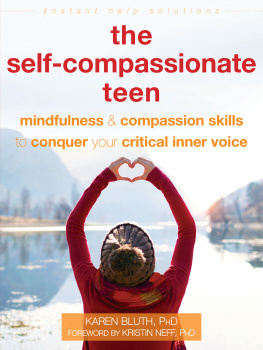 Karen Bluth - The Self-Compassionate Teen: Mindfulness and Compassion Skills to Conquer Your Critical Inner Voice