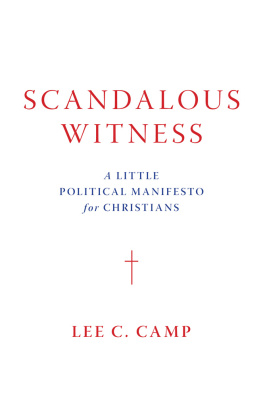 Lee C. Camp - Scandalous Witness: A Little Political Manifesto for Christians