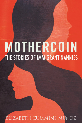 Elizabeth Cummins Muñoz Mothercoin: The Stories of Immigrant Nannies