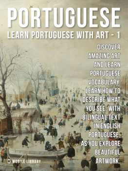 Mobile Library 1--Portuguese--Learn Portuguese with Art: Learn how to describe what you see, with bilingual text in English Portuguese, as you explore beautiful artwork.