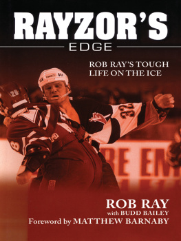 Rob Ray Rayzors Edge: Rob Rays Tough Life on the Ice