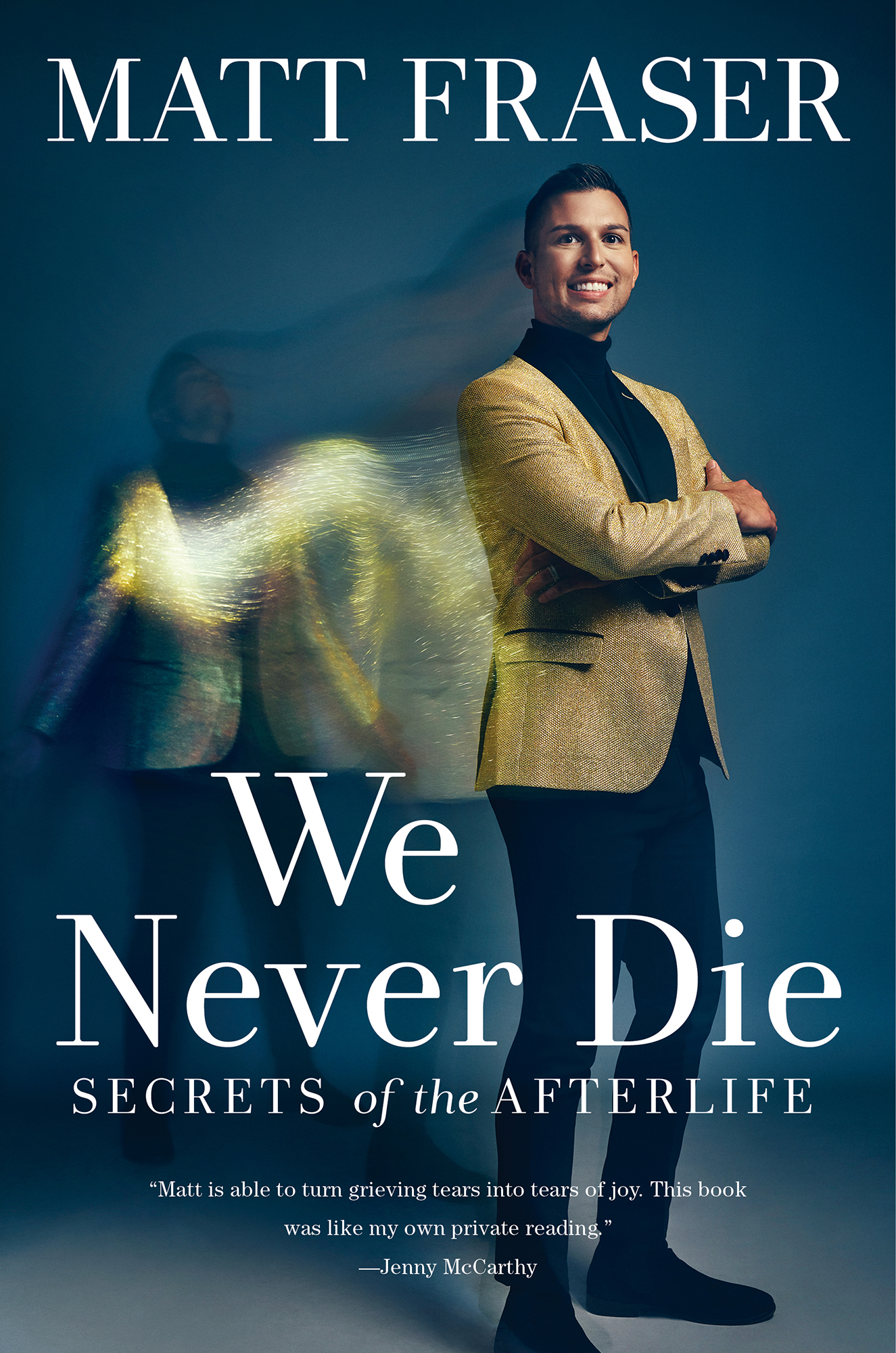 Matt Fraser We Never Die Secrets of the Afterlife Matt is able to turn grieving - photo 1