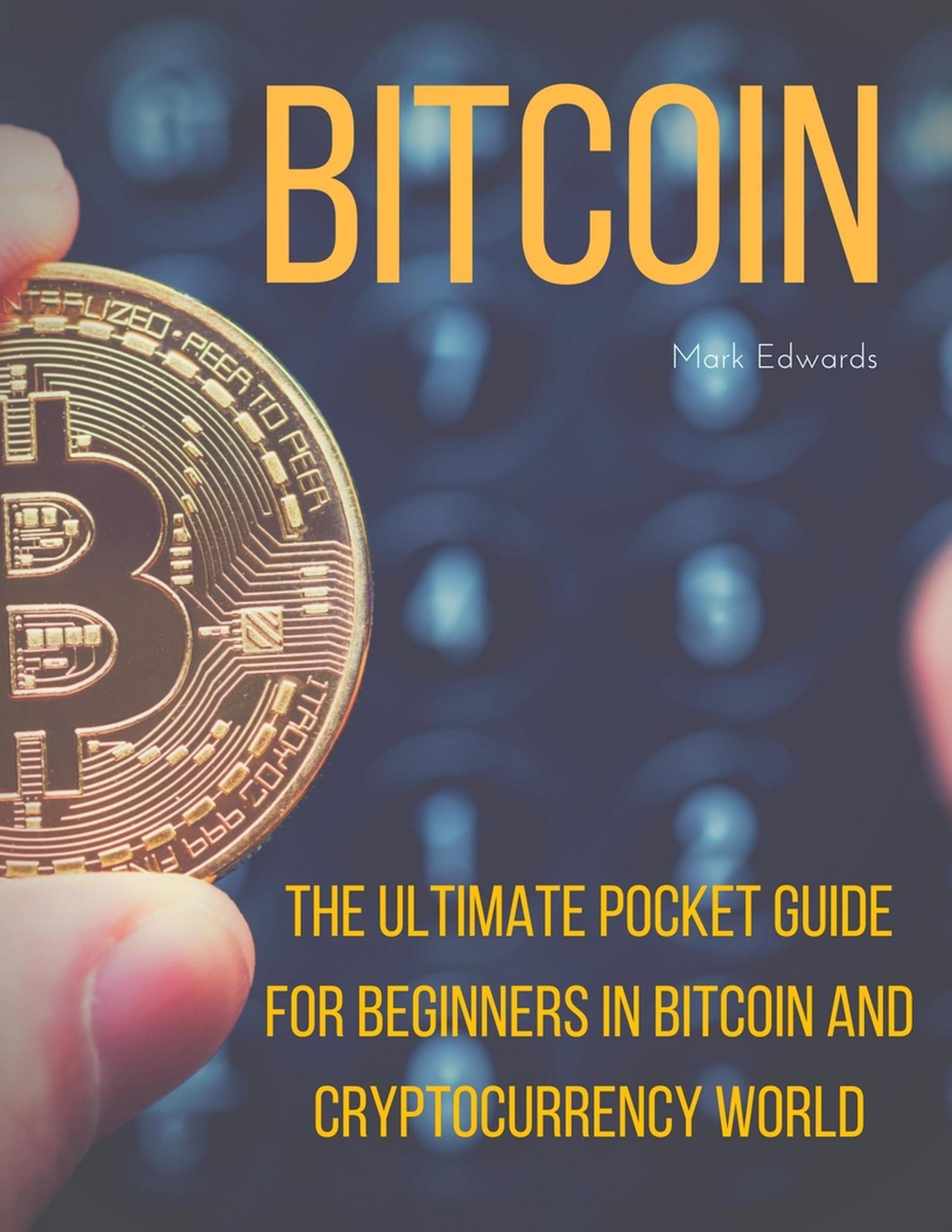 Bitcoin The Ultimate Pocket Guide for Beginners in Bitcoin andCryptocurrency - photo 1