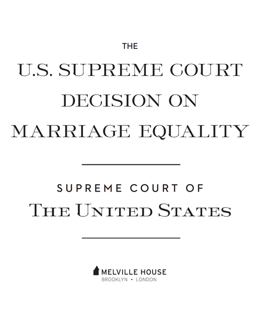 THE US SUPREME COURT DECISION ON MARRIAGE EQUALITY No copyright is claimed - photo 2