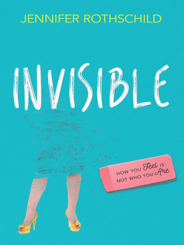 Jennifer Rothschild Invisible: How You Feel Is Not Who You Are