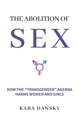 Kara Dansky The Abolition of Sex: How the “Transgender” Agenda Harms Women and Girls