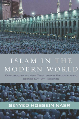 Seyyed Hossein Nasr - Islam in the Modern World: Challenged by the West, Threatened by Fundamentalism, Keeping Faith with Tradition