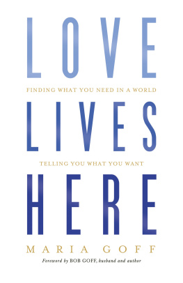 Maria Goff Love Lives Here: Finding What You Need in a World Telling You What You Want