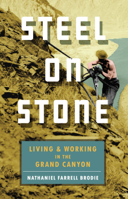 Nathaniel Farrell Brodie - Steel on Stone: Living and Working in the Grand Canyon