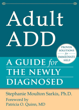 Stephanie Moulton Sarkis - Adult ADD: A Guide for the Newly Diagnosed