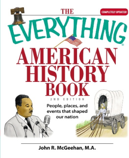 John R. Mcgeehan - The Everything American History Book: People, Places, and Events That Shaped Our Nation