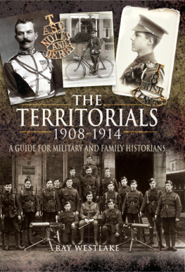 Ray Westlake - The Territorials, 1908–1914: A Guide for Military and Family Historians