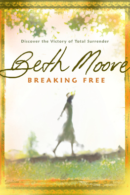 Beth Moore - Breaking Free: Discover the Victory of Total Surrender