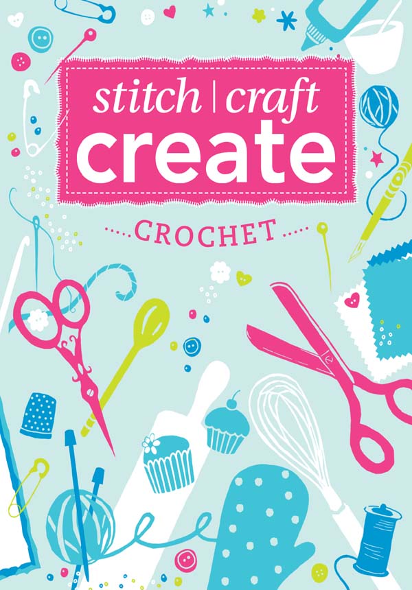 Stitch Craft Create Crochet 9 Quick Easy Crochet Projects - image 1