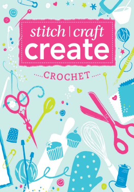 Various - Stitch, Craft, Create: Crochet: 9 Quick & Easy Crochet Projects