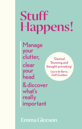 Emma Gleeson - Stuff Happens!: Manage your clutter, clear your head & discover whats really important