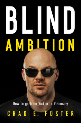 Chad E. Foster - Blind Ambition: How to Go from Victim to Visionary