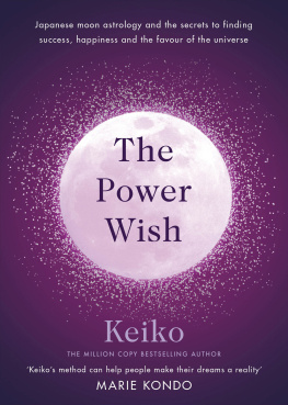 Keiko - The Power Wish: Japanese Moon Astrology and the Secrets to Finding Success, Happiness and the Favour of the Universe