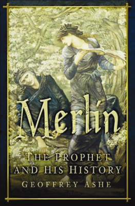Geoffrey Ashe Merlin: The Prophet and His History