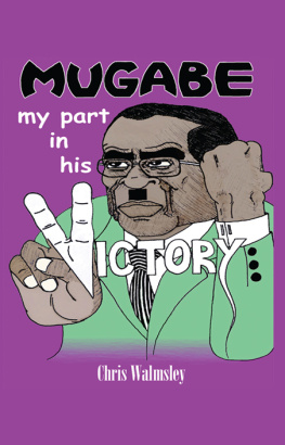 Chris Walmsley Mugabe: My Part In His Victory