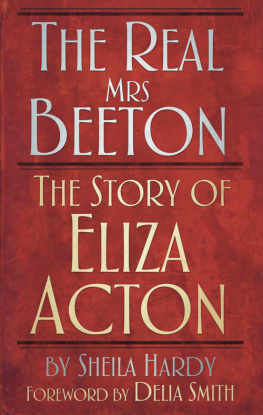Sheila Hardy The Real Mrs Beeton: The Story of Eliza Acton