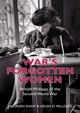 Helen D Millgate - Wars Forgotten Women: British Widows of the Second World War