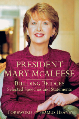 Mary McAleese - President Mary McAleese: Building Bridges--Selected Speeches and Statements