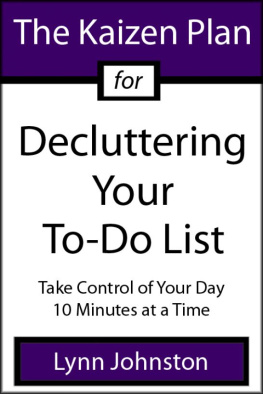 Lynn Johnston The Kaizen Plan for Decluttering Your To-Do List: Take Control of Your Day 10 Minutes at a Time