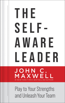 John C. Maxwell The Self-Aware Leader: Play to Your Strengths, Unleash Your Team