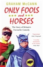 Graham McCann - Only Fools and Horses: The Story of Britains Favourite Comedy