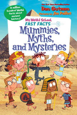 Dan Gutman My Weird School Fast Facts: Mummies, Myths, and Mysteries