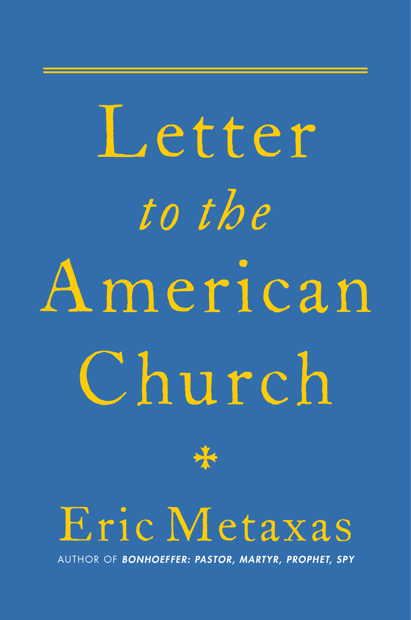 Letter to the American Church Eric Metaxas Author of Bonhoeffer Pastor - photo 1