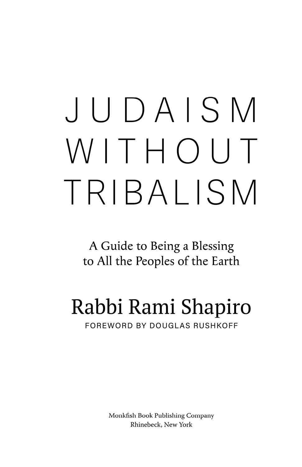 Judaism Without Tribalism A Guide to Being a Blessing to All the Peoples of - photo 2