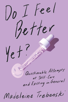 Madeleine Trebenski - Do I Feel Better Yet?: Questionable Attempts at Self-Care and Existing in General