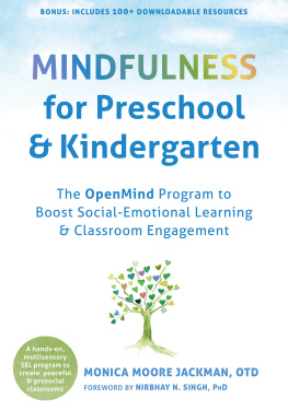 Monica Moore Jackman - Mindfulness for Preschool and Kindergarten: The OpenMind Program to Boost Social-Emotional Learning and Classroom Engagement