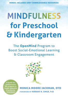 Monica Moore Jackman Mindfulness for Preschool and Kindergarten: The OpenMind Program to Boost Social-Emotional Learning and Classroom Engagement