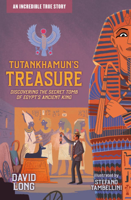 David Long - Tutankhamuns Treasure: Discovering the Secret Tomb of Egypts Ancient King