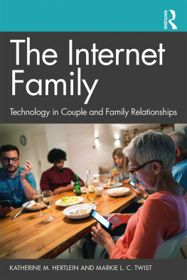 Katherine M. Hertlein The Internet Family: Technology in Couple and Family Relationships