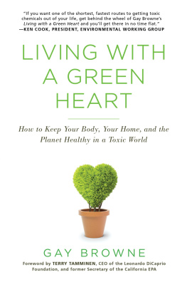 Gay Browne - Living with a Green Heart: How to Keep Your Body, Your Home, and the Planet Healthy in a Toxic World