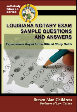 Steven Alan Childress Louisiana Notary Exam Sample Questions and Answers: Explanations Keyed to the Official Study Guide