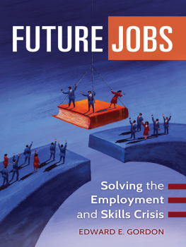 Edward E. Gordon - Future Jobs: Solving the Employment and Skills Crisis